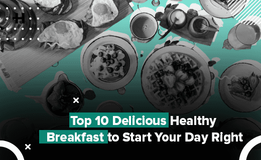 Delicious Healthy Breakfast to Start Your Day Right