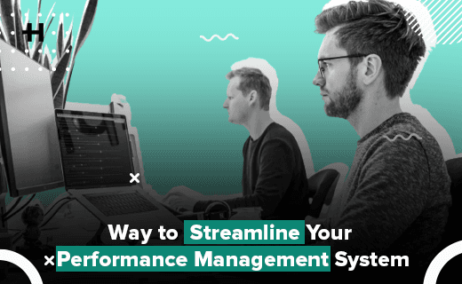 Way to Streamline Your Performance Management System