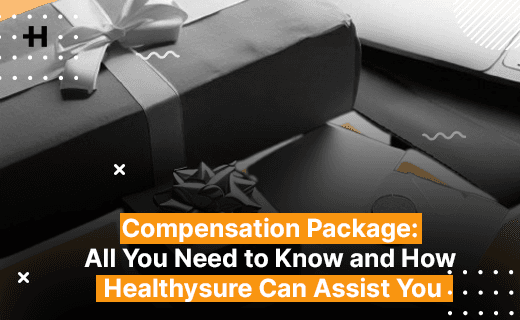 Compensation Package: All You Need to Know and How Healthysure Can Assist You