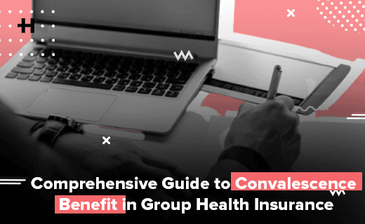 Comprehensive Guide to Convalescence Benefit in Group Health Insurance