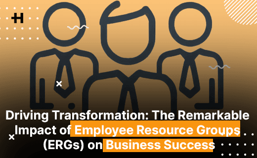 Driving Transformation: The Remarkable Impact of Employee Resource Groups (ERGs) on Business Success