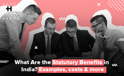 What are the Statutory Benefits in India? Examples, costs & more