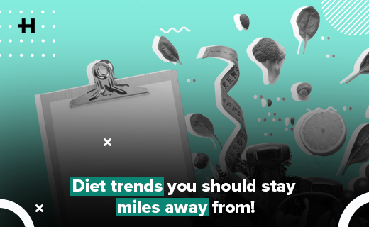 Diet trends you should stay miles away from!