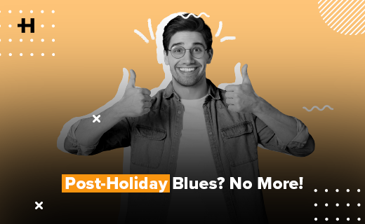 Post Holiday Blues? No More