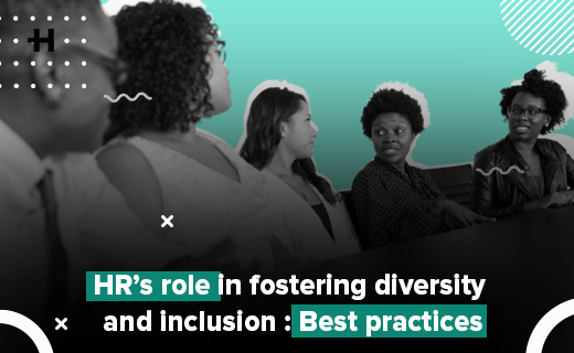 Best Practices for HR in fostering diversity and inclusion