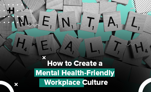 Guide to create a Mental Health-Friendly Workplace Culture