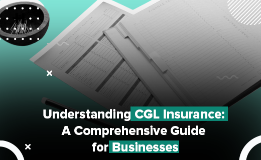 All you need to know about CGL (Commercial General Liability)