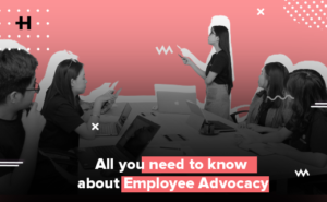 All you need to know about Employee Advocacy
